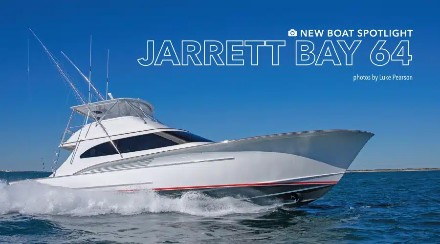 New Boat Spotlight: Jarrett Bay 64